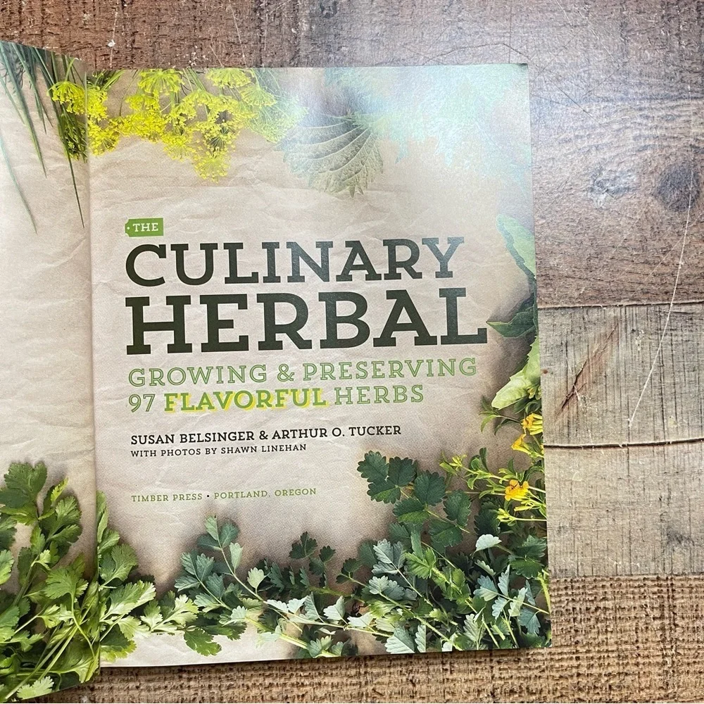 The Culinary Herbal Growing & Preserving Flavorful Herbs by Susan Belsinger
